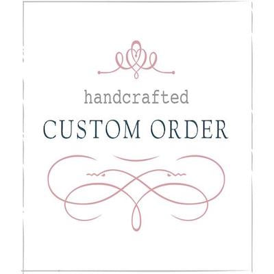 Custom order for Michelle
